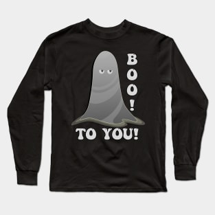 Funny Paranormal Ghost Boo To You Long Sleeve T-Shirt